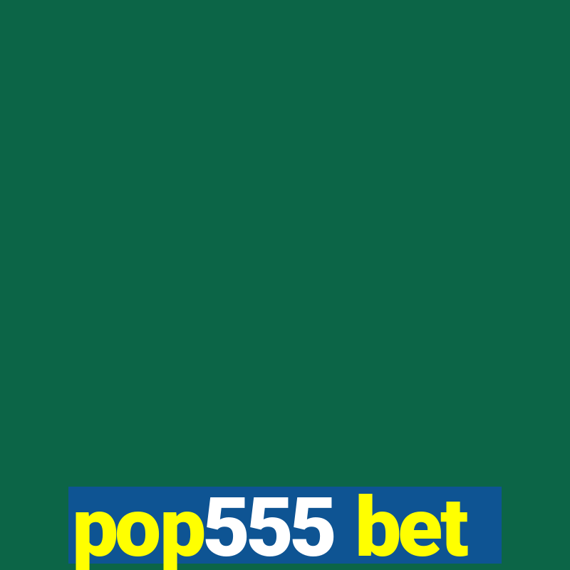 pop555 bet